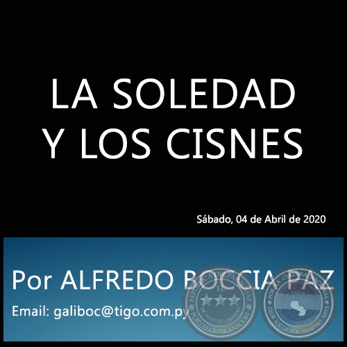 LA SOLEDAD Y LOS CISNES - Por ALFREDO BOCCIA PAZ - Sábado, 04 de Abril de 2020